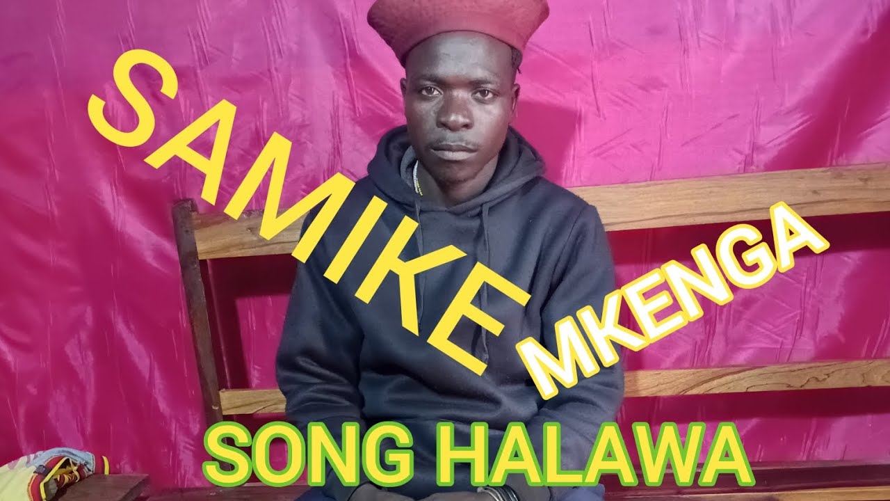 SAMIKE MKENGA UJUMBE HALAWA 0616411607. Sam Studio..mp4