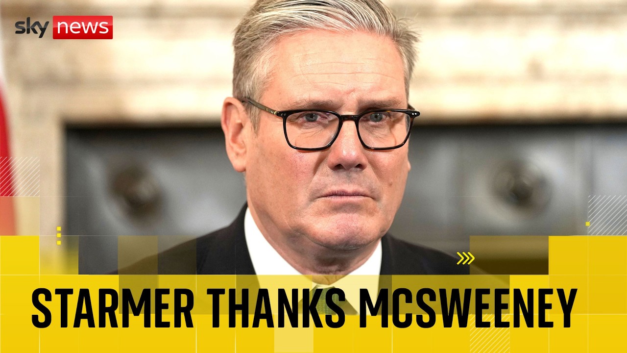Starmer thanks McSweeney for 'dedication, loyalty and leadership' - but doesn't mention Mandelson