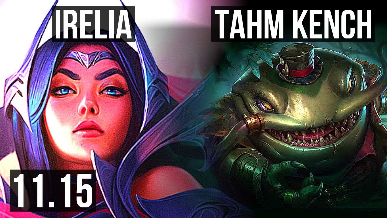 IRELIA vs TAHM KENCH (TOP) | Penta, Legendary, 400+ games | KR Grandmaster | v11.15
