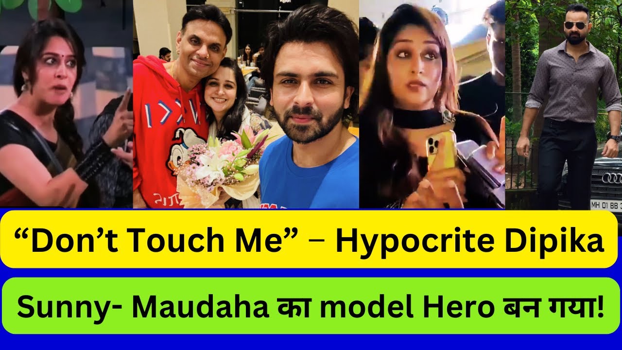 Sunny- Maudaha का model Hero बन गया! || Hypocrite Dipika 