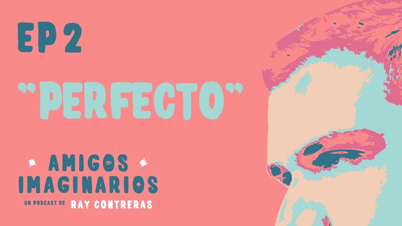 Amigos Imaginarios · EP02 PERFECTO