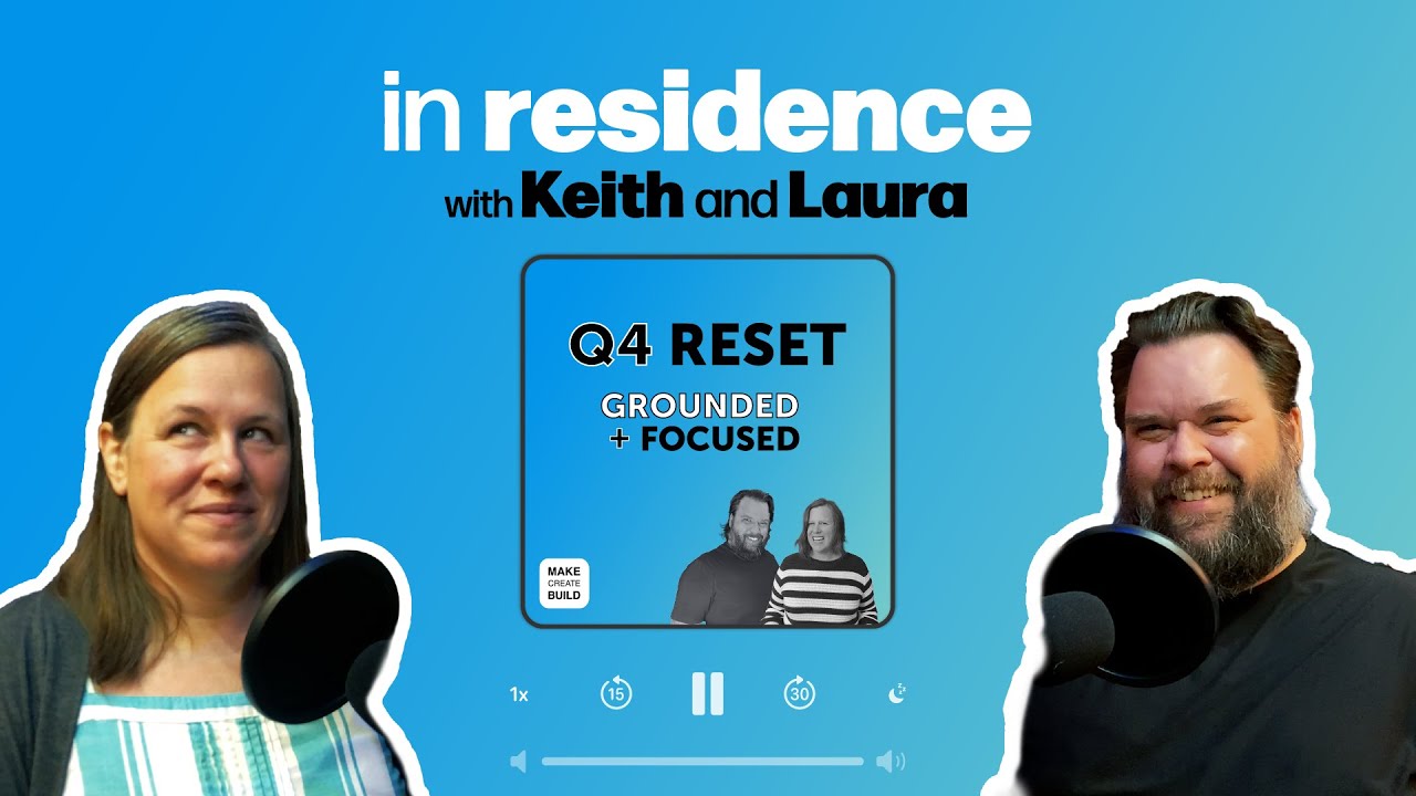 Q4 Reset | Grounded & Focused #inresidence #withkeithandlaura #podcast