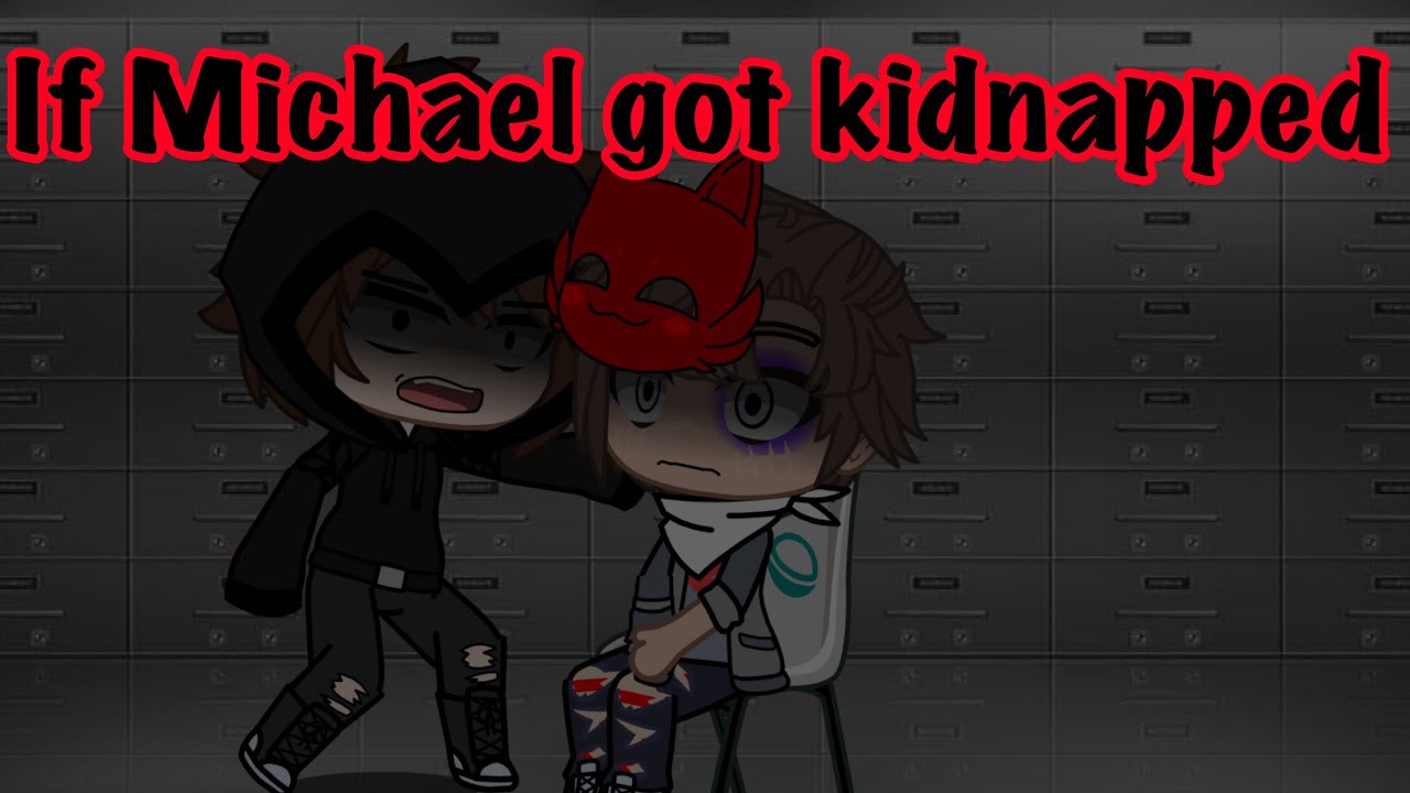 If Michael got kidnapped (day 1) (gcmm)