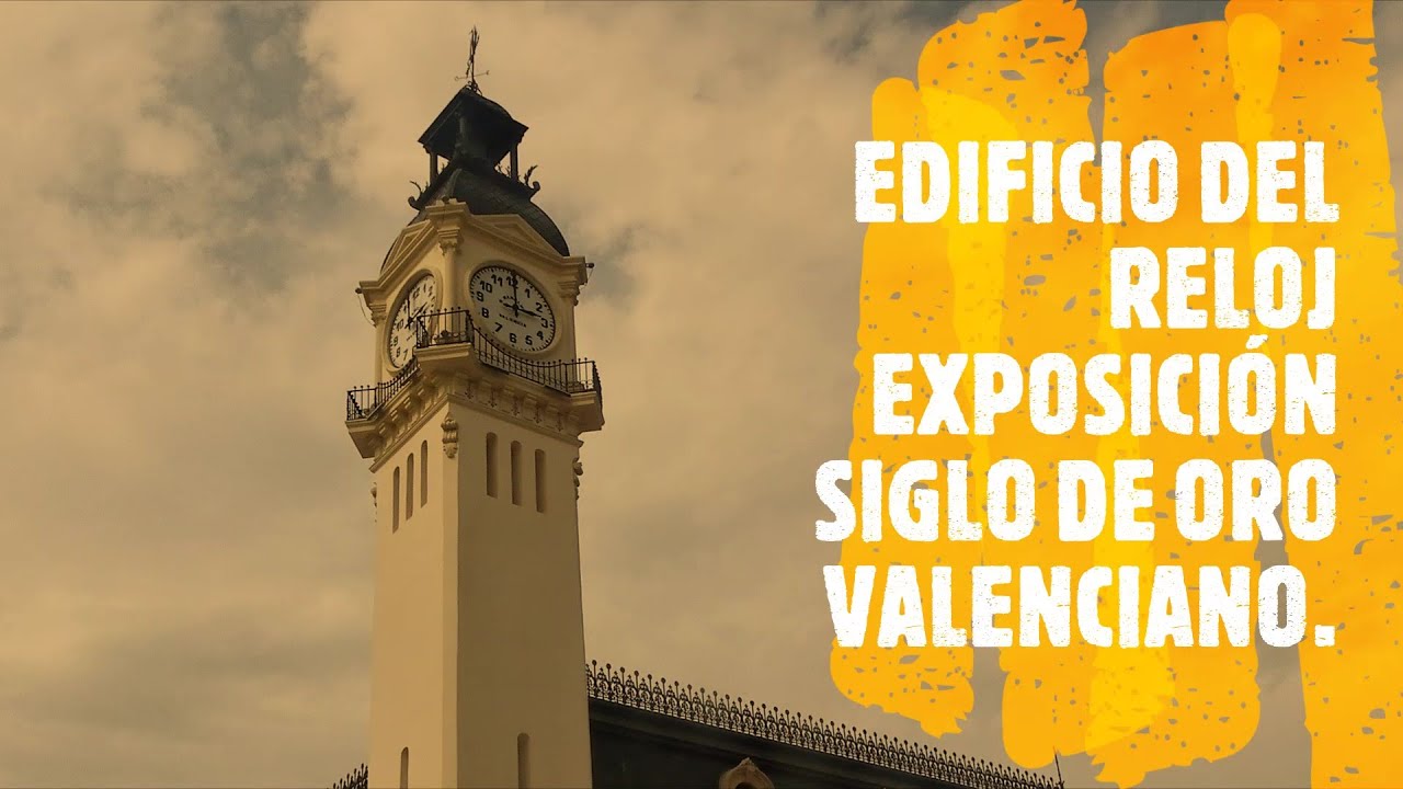 EDIFICIO DEL RELOJ. EXPOSICIÓN SIGLO DE ORO VALENCIANO.