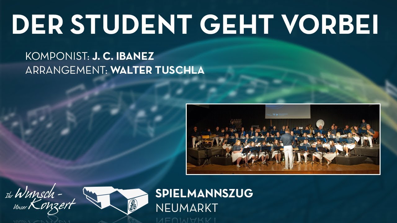 Der Student geht vorbei - J. C. Ibanez, Arr.: Walter Tuschla | Spielmannszug Neumarkt