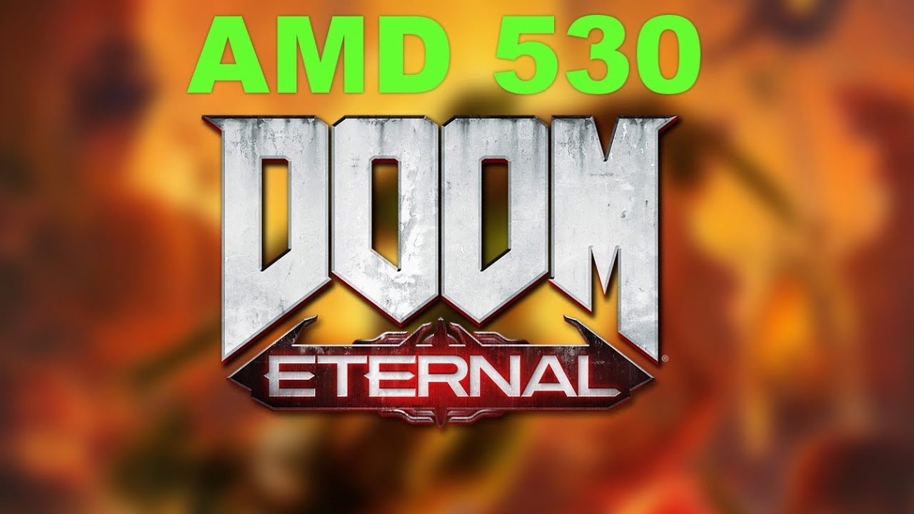Doom Eternal Gaming Amd Radeon 530 Benchmark