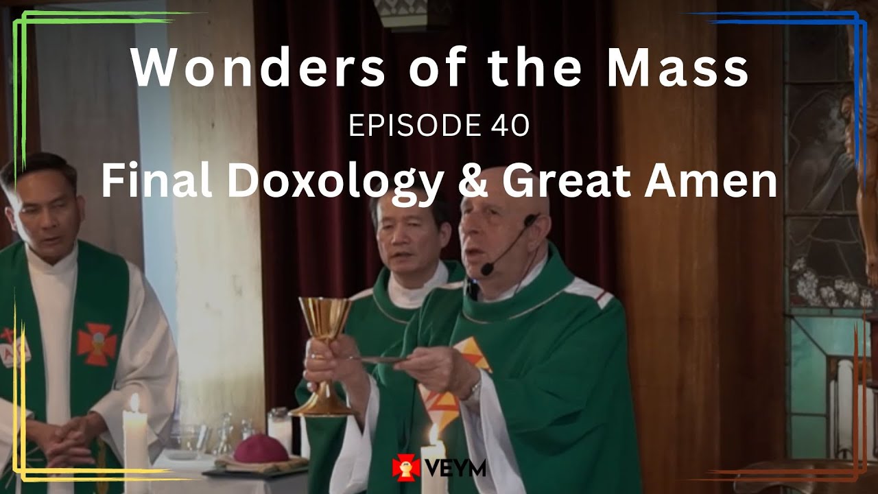 Wonders of the Mass (Episode 40): The Final Doxology & The Great Amen