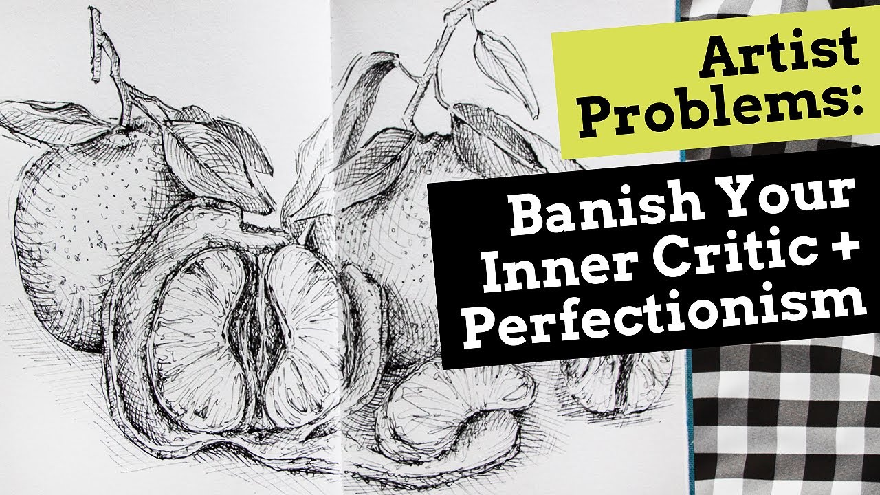 Artist Problems Silence Your Inner Critic and Perfectionism