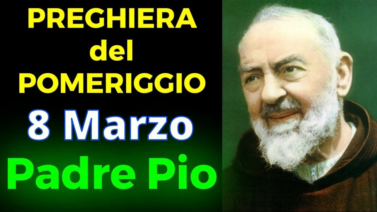 Preghiera del POMERIGGIO | Preghiera a Padre Pio (8 Marzo)