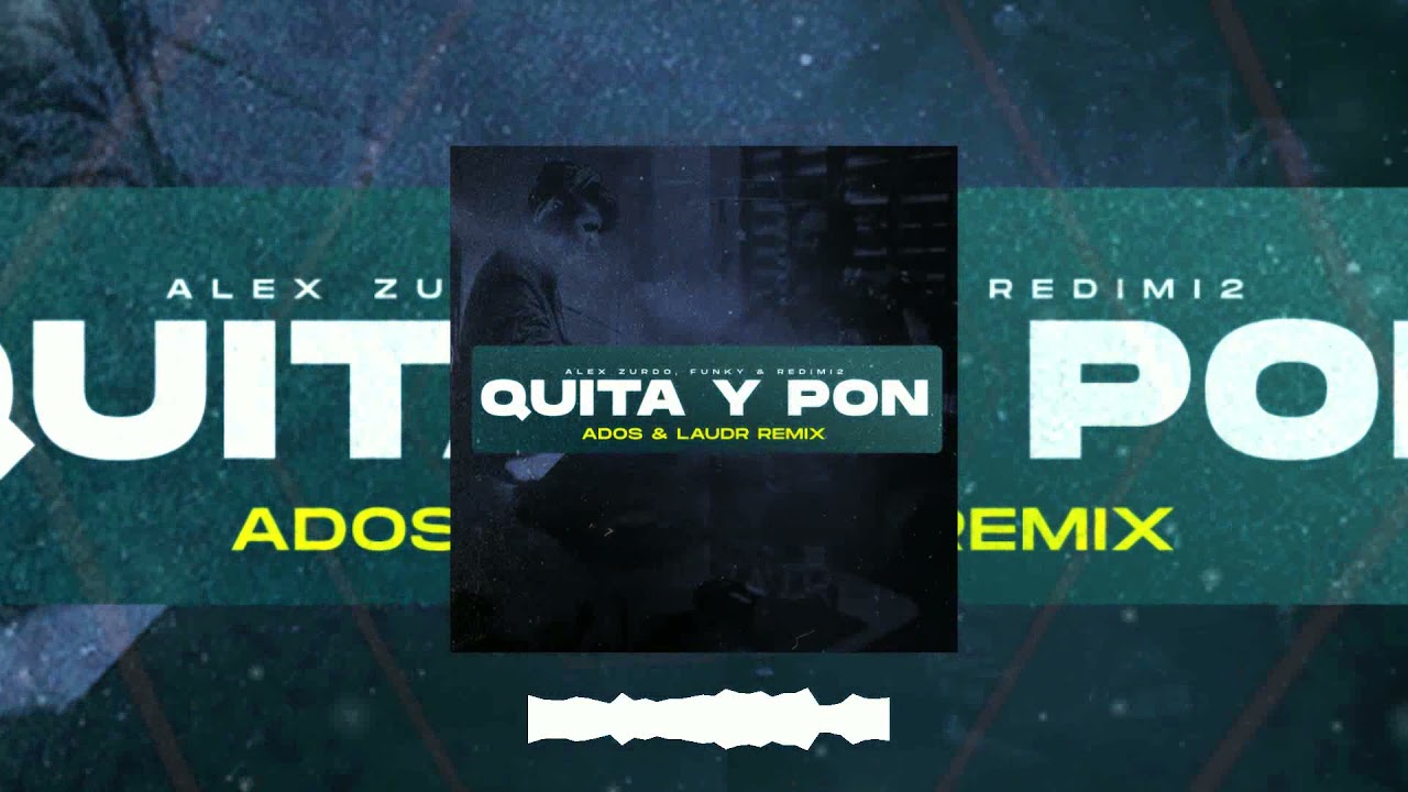 Quita y Pon (LAUDR x ADOS Bootleg) - Redimi2, Alex Zurdo & Funky | Música Electrónica Fachera ⚡