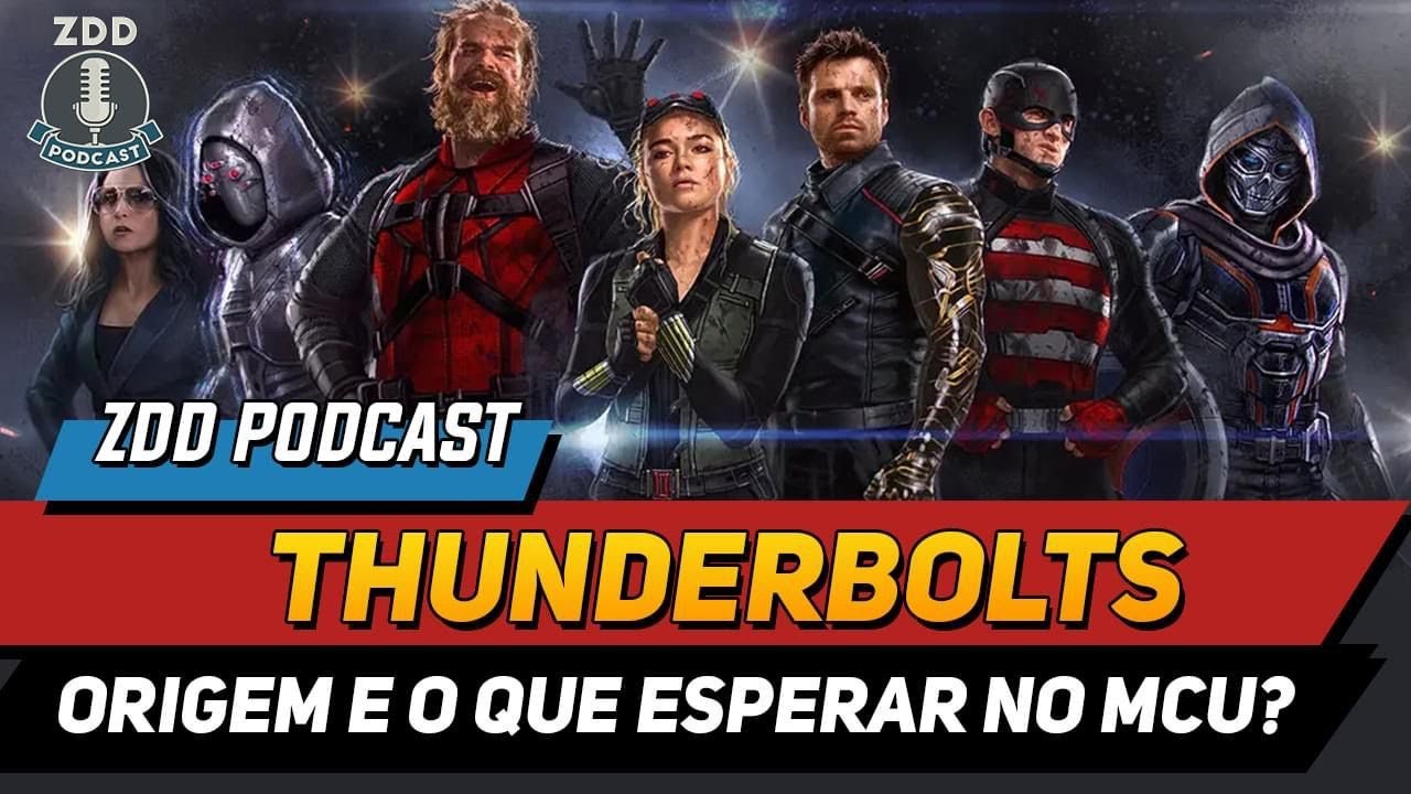THUNDERBOLTS | A ORIGEM E O QUE ESPERAR NO MCU | ZDD PODCAST