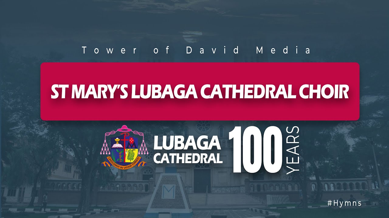 St Mary's Lubaga Cathedral Choir - 100 years of Lubaga Cathedral | Nonstop Songs