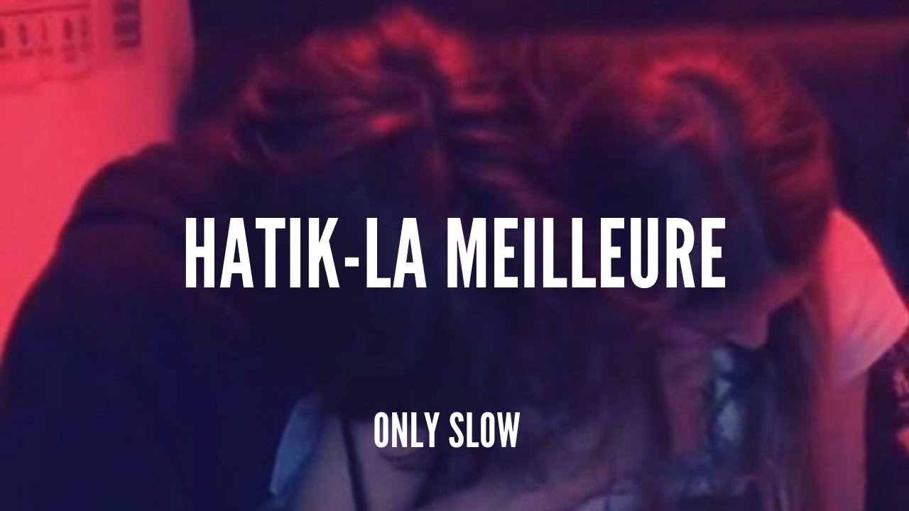 HATIK | La Meilleure | SLOWED + REVERB