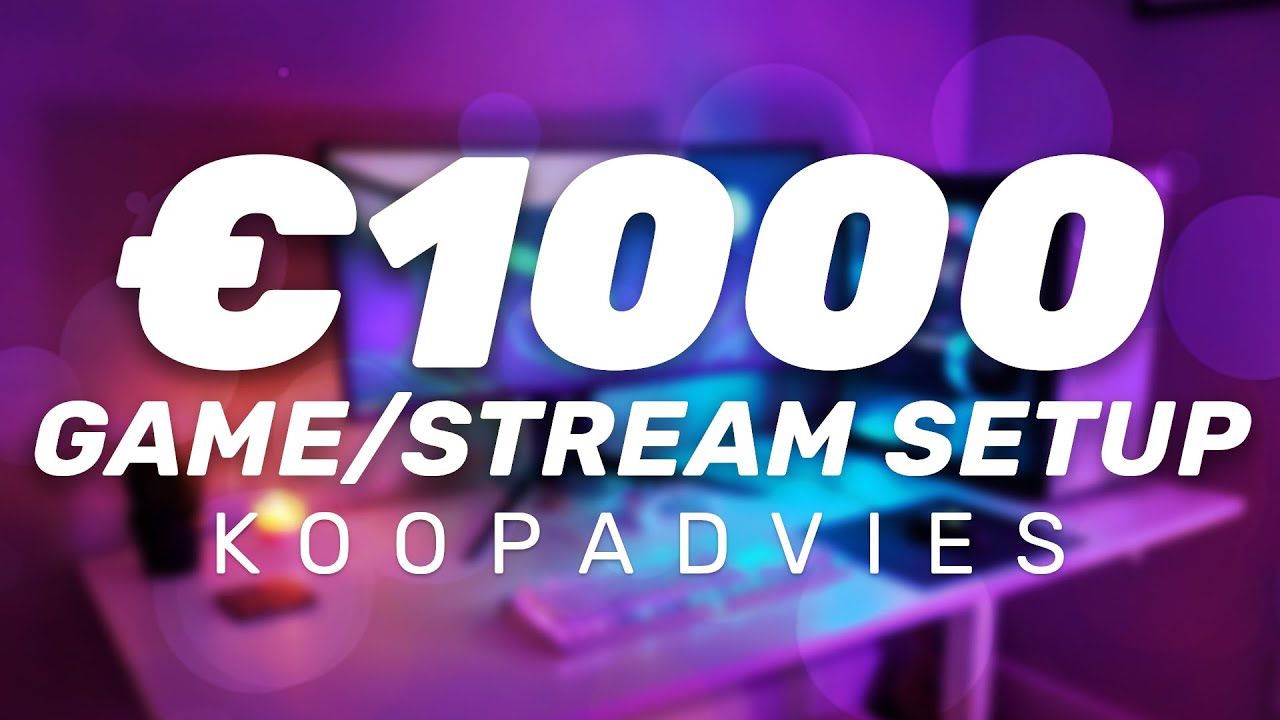 Wat heb je nodig om te streamen? | €1000 Game/Stream Setup Koopadvies