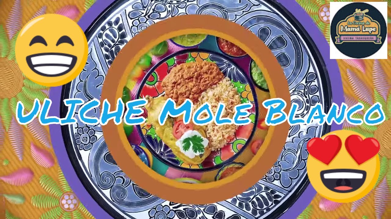 ULICHE (Mole Blanco) | La Cocina Tabasqueña de Mamá Lupe