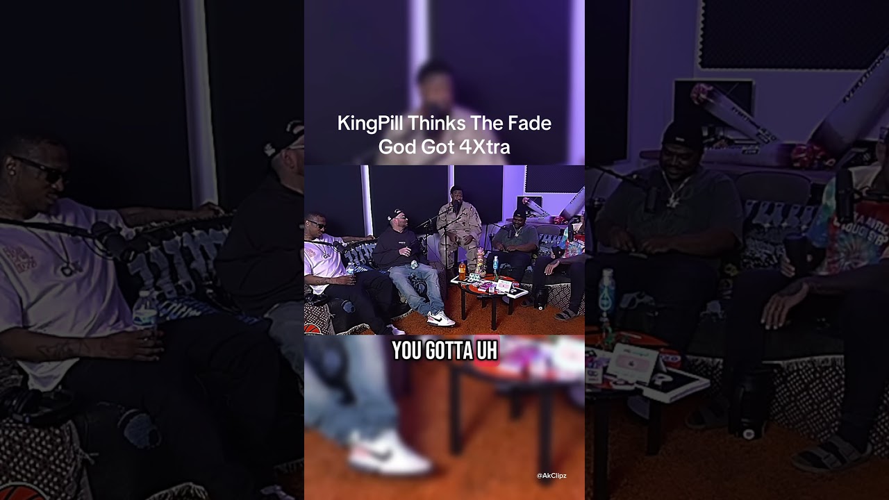 King Pill Thinks The Fade God Got 4Xtra 