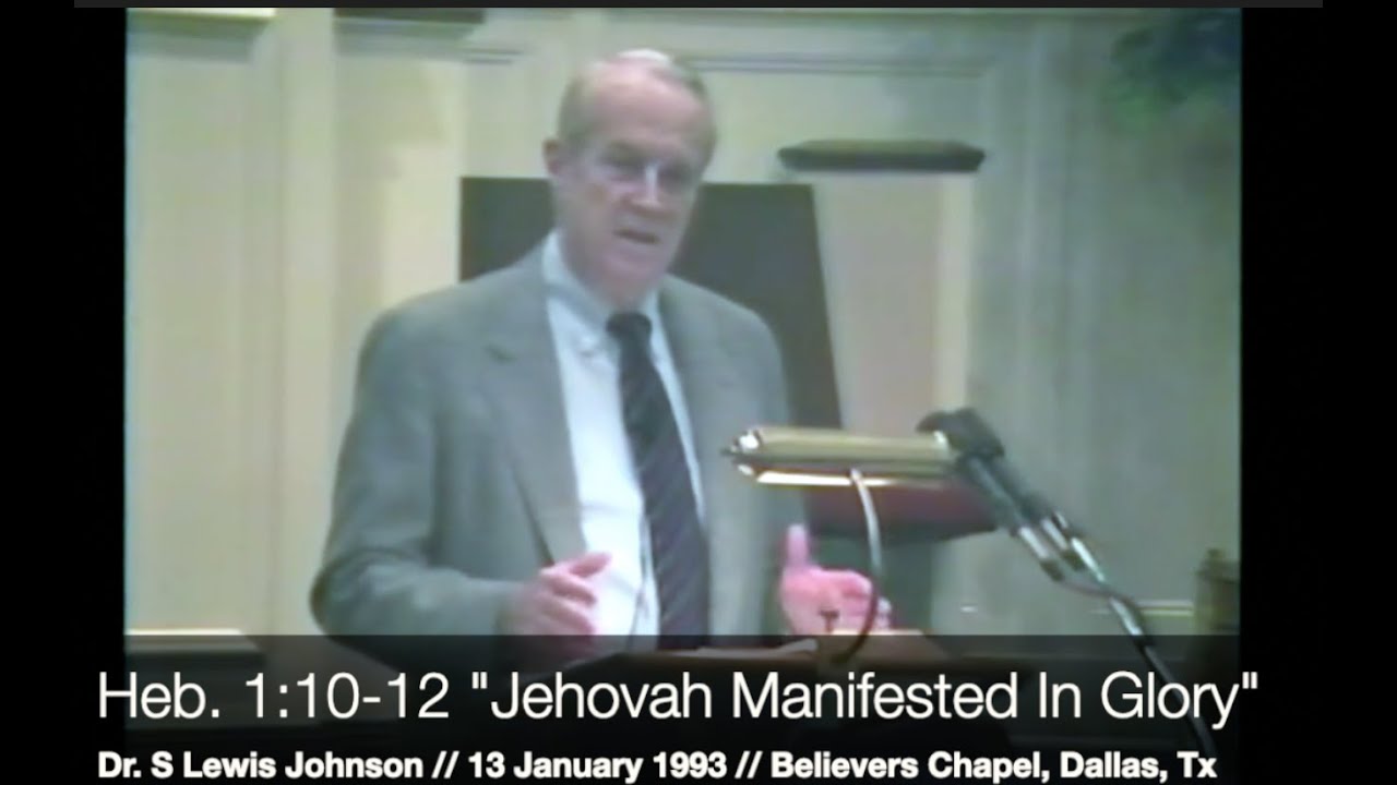 Dr. S Lewis Johnson Hebrews 1:10-12 