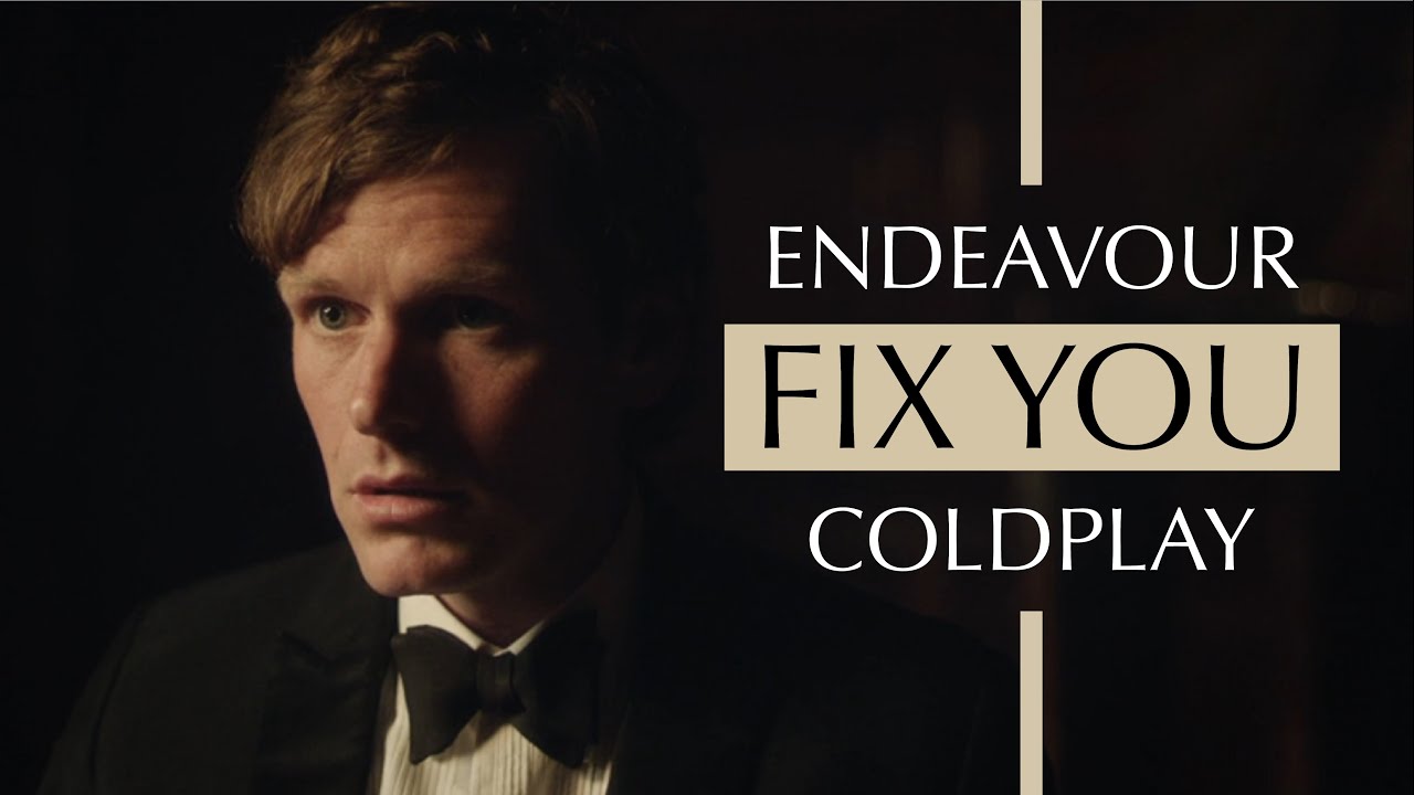 Endeavour Morse - Fix You - Coldplay