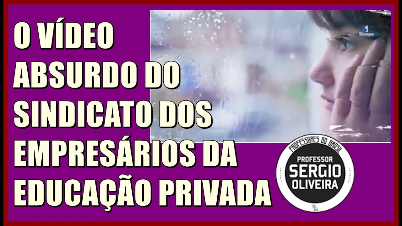 O SINDICATO DOS EMPRESÁRIOS DA EDUCAÇÃO PRIVADA E SEU VÍDEO ABSURDO - O Professor comenta