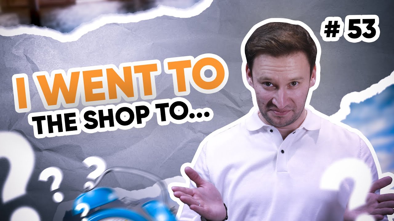 I went to the shop to ... | 53-dars | Ingliz tilini 0 dan o'rganish