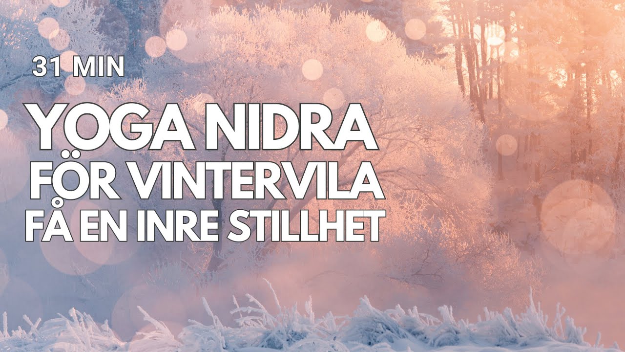 Yoga Nidra för vintervila - hitta den inre stillheten med denna guidade avslappning