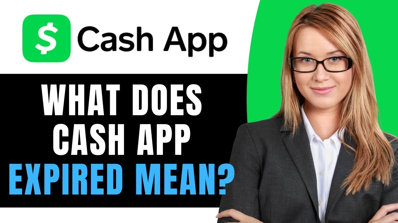 What Does Cash App Expired Mean?
