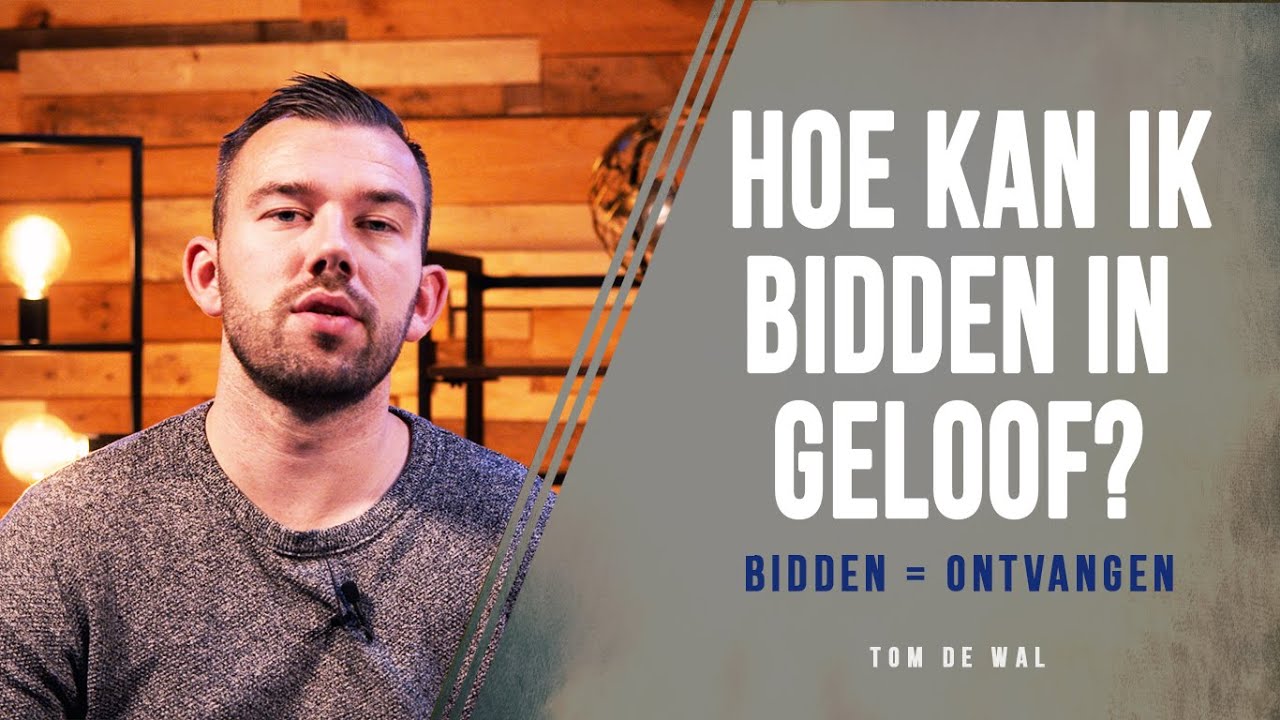 Hoe kan ik bidden in geloof? - Tom de Wal @Voice of Faith