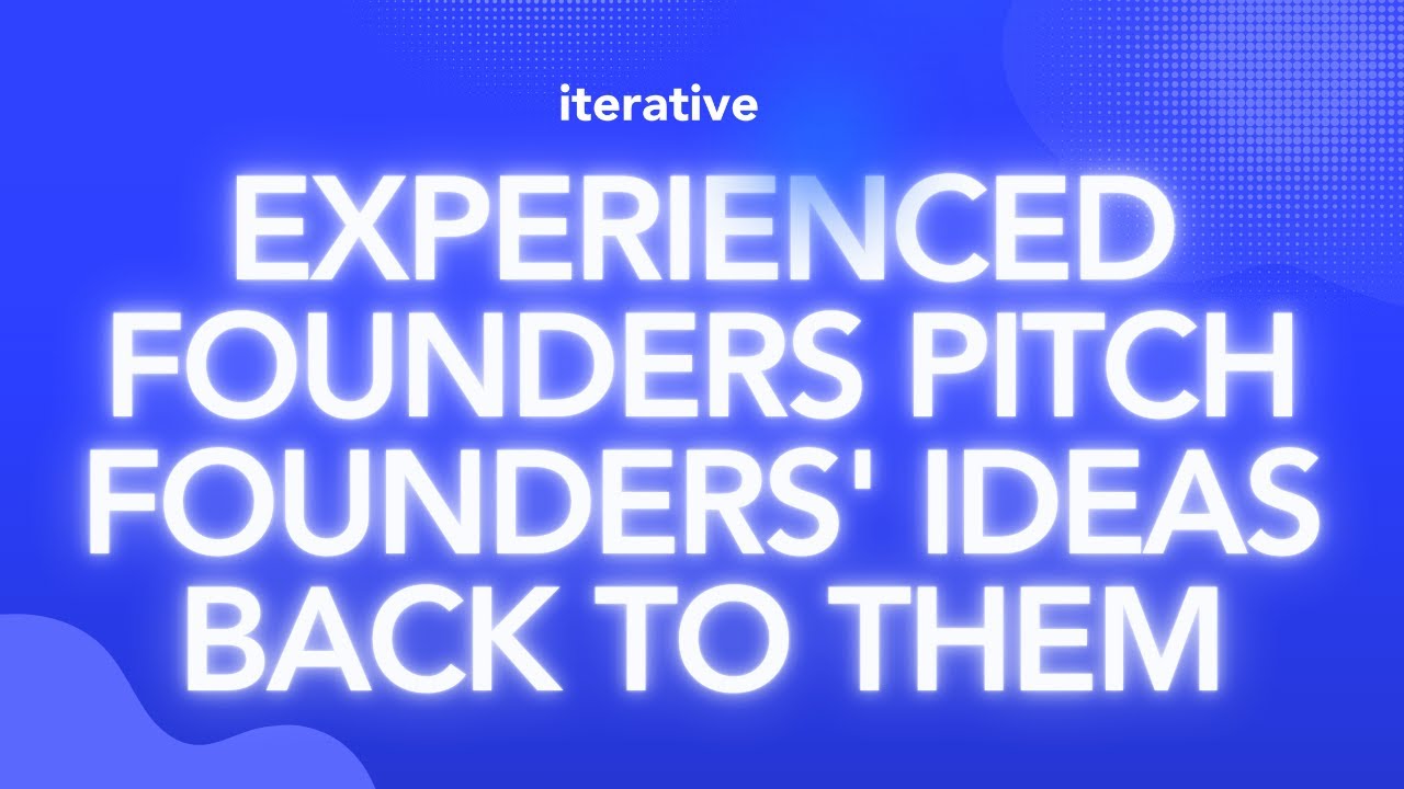 Tell Me Your Startup Idea, I'll Pitch It Back to You | Event Recording