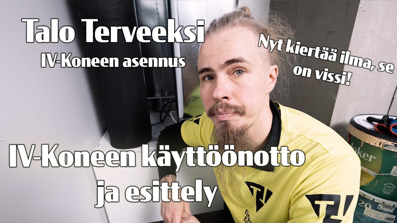 IV-Koneen asennus ja käyttöönotto | TALO TERVEEKSI |  (S2E13)