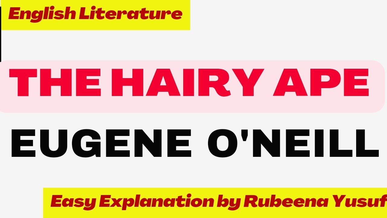 The Hairy Ape by Eugene O'Neill | Semester VI (4th Class) | Easiest Explanation😍