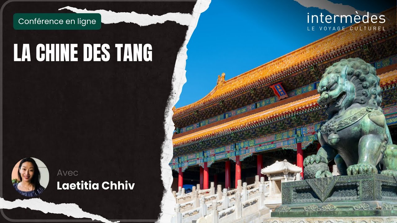 CONFERENCE I La chine des Tang I INTERMEDES