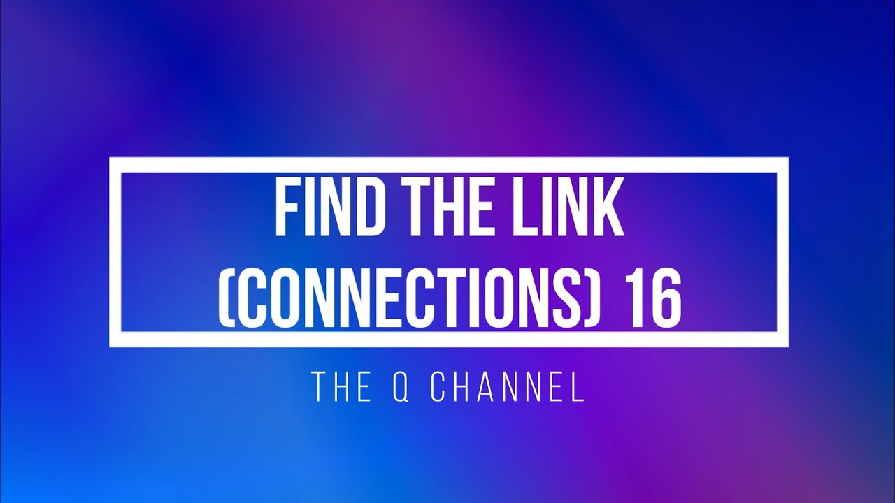 Find The Link (Connections) Quiz Round 16