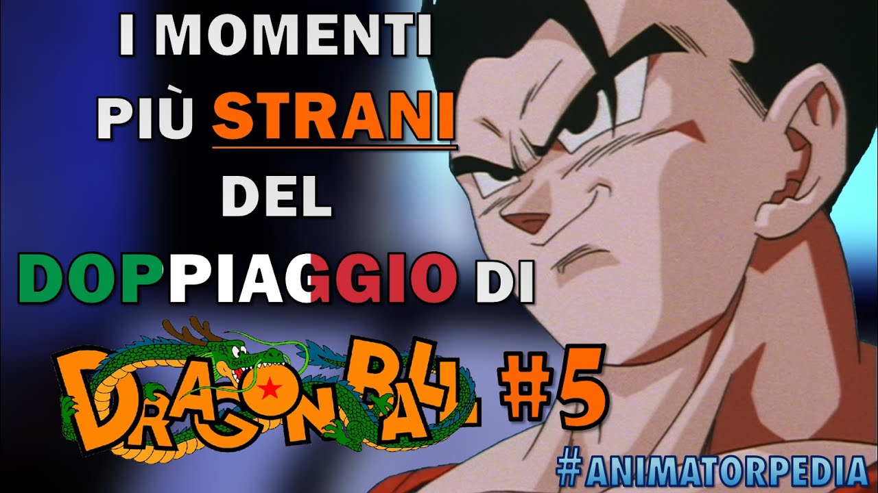 I MOMENTI PIÙ STRANI DEL DOPPIAGGIO DI DRAGON BALL - PARTE 5