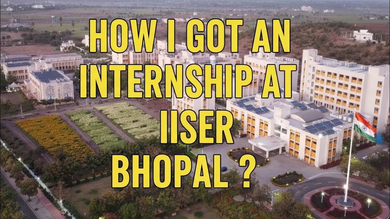 #DAY5 - How I Got my First Research Internship at IISER BHOPAL !