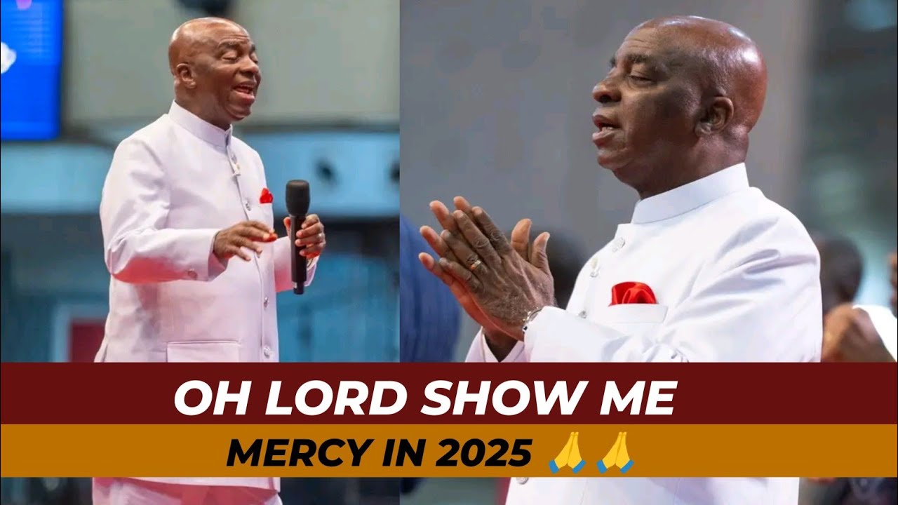 OH LORD SHOW ME MERCY IN 2025 - BISHOP DAVID OYEDEPO