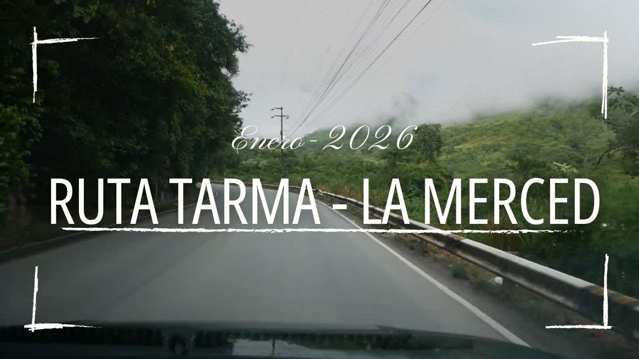 RUTA TARMA - MERCED, PER&Uacute; | ENERO 2026