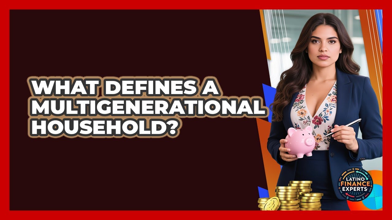What Defines A Multigenerational Household? - Latino Finance Experts