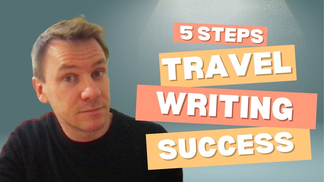 5 steps to becoming a travel writer without experience, qualifications or even talent