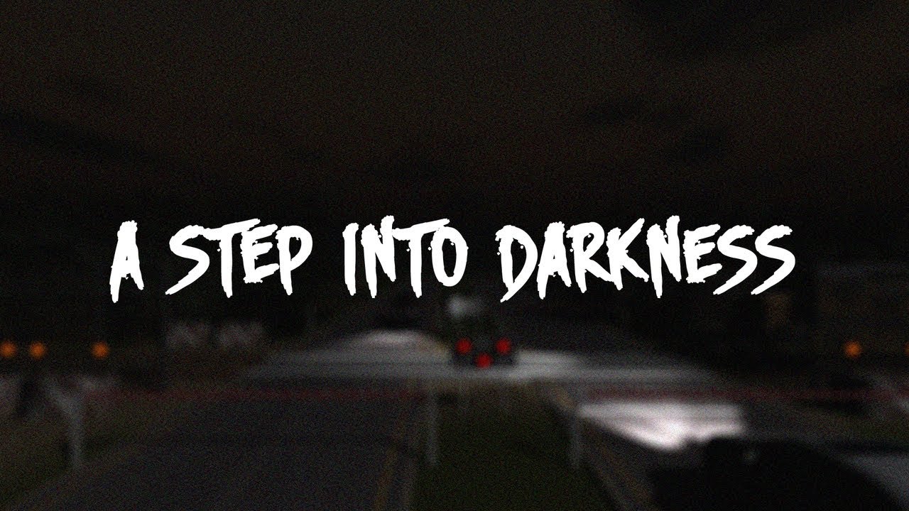 A Step Into Darkness - WHAT EVEN IS THIS