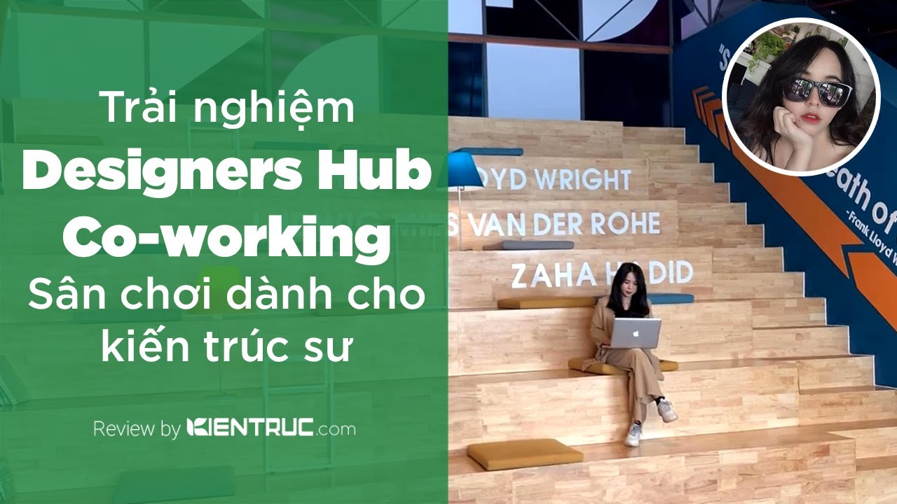 Trải nghiệm C-Space v&agrave; Designers Hub Co-working Space c&ugrave;ng kientruc.com
