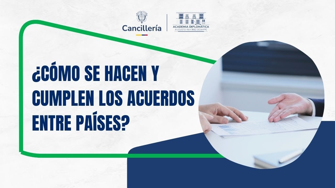 ¿Cómo se hacen y cumplen los acuerdos entre países? - Sesión virtual Academia Diplomática Popular