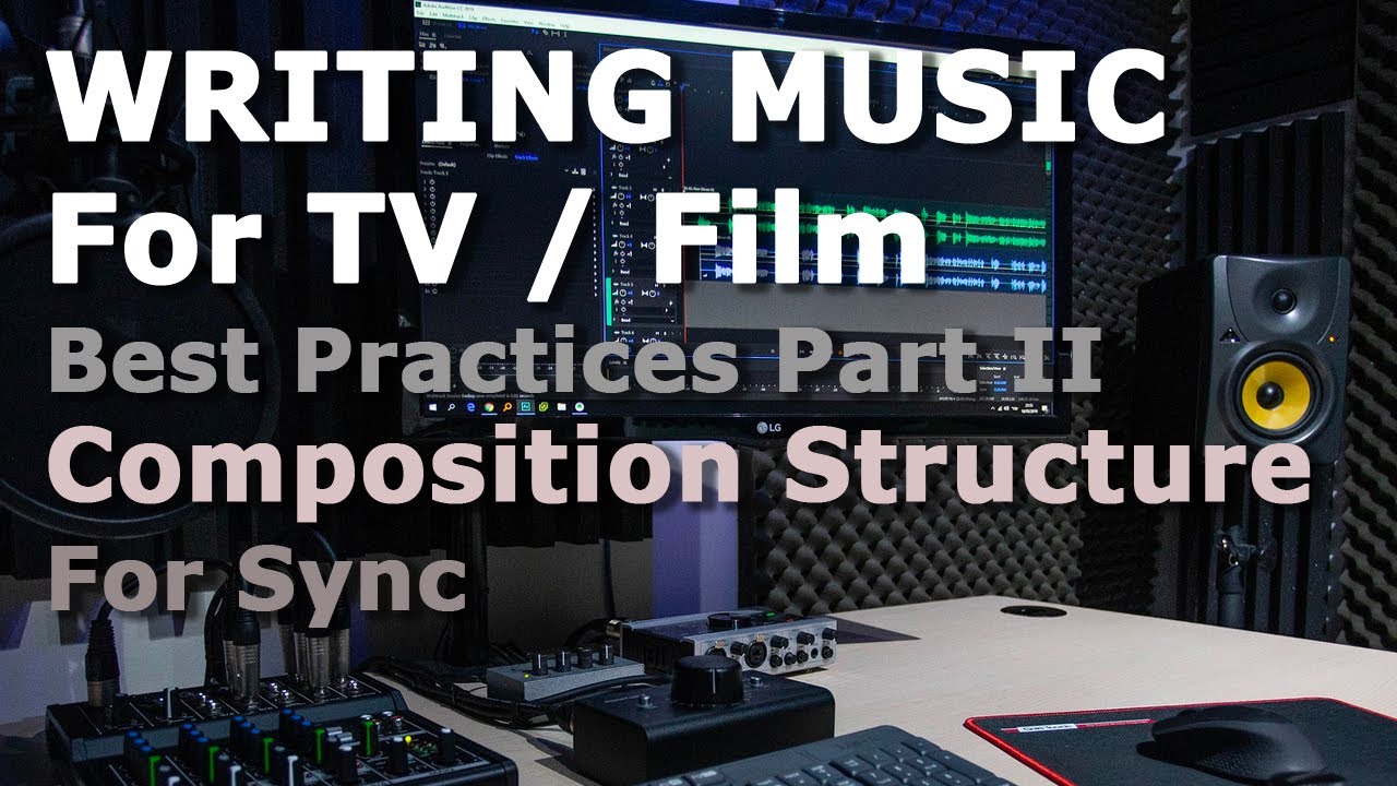 Writing Music for TV, Film Best Practices part II: Composition Structure