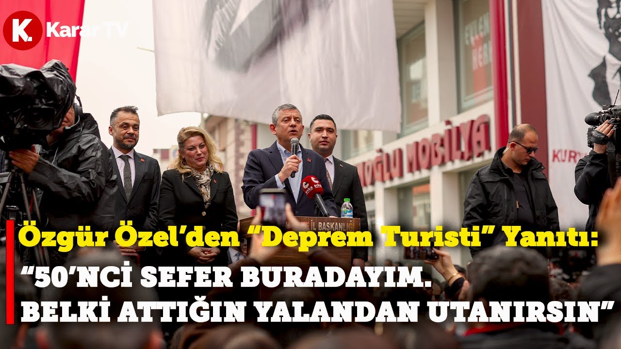 Özel'den Erdoğan’a “deprem turisti” yanıtı: 50’nci sefer buradayım. Belki attığın yalandan utanırsın