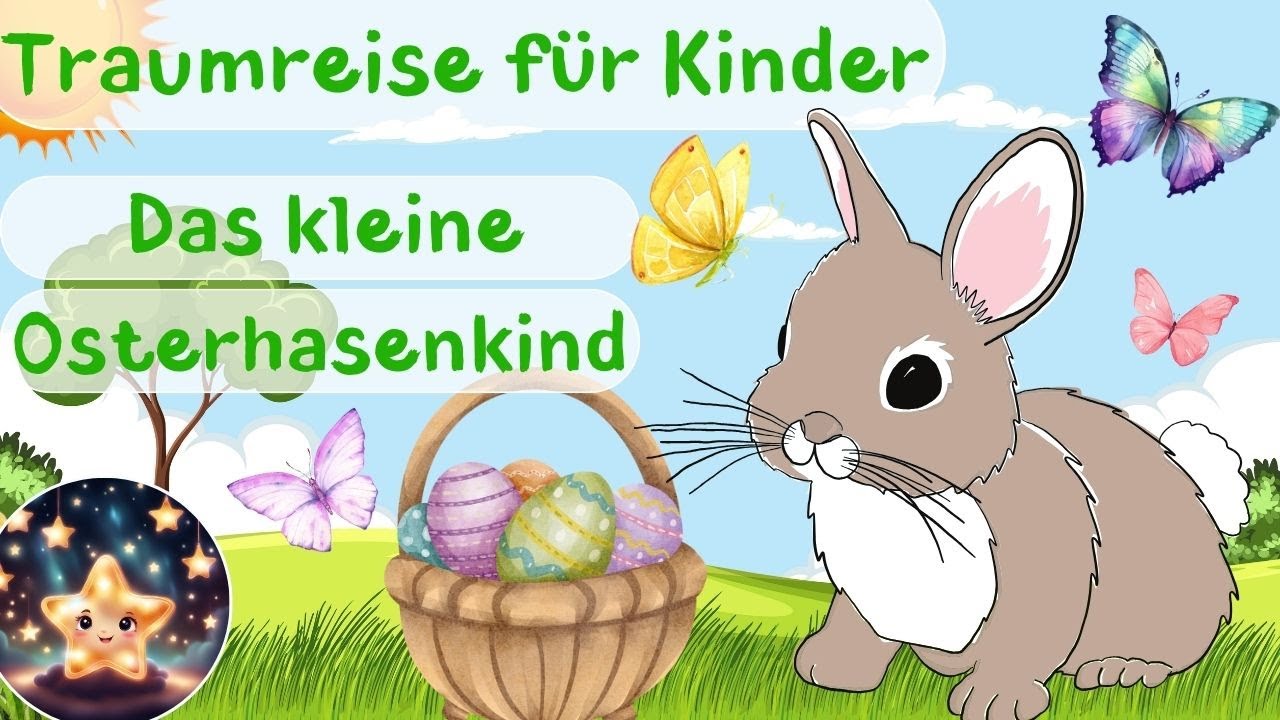 Traumreise für Kinder zum Einschlafen - Das kleine Osterhasenkind | Ostergeschichte Fantasiereise