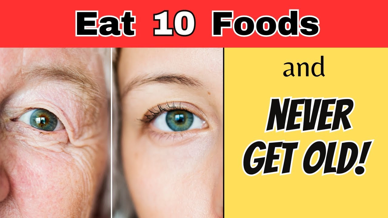 Top 10 anti-aging foods you need in your diet | Never Get Old Eating These 10 Anti-Aging Foods