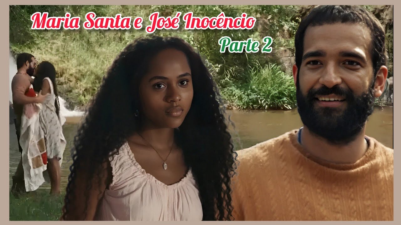 A HISTÓRIA DE MARIA SANTA E JOSÉ INOCÊNCIO PARTE 2