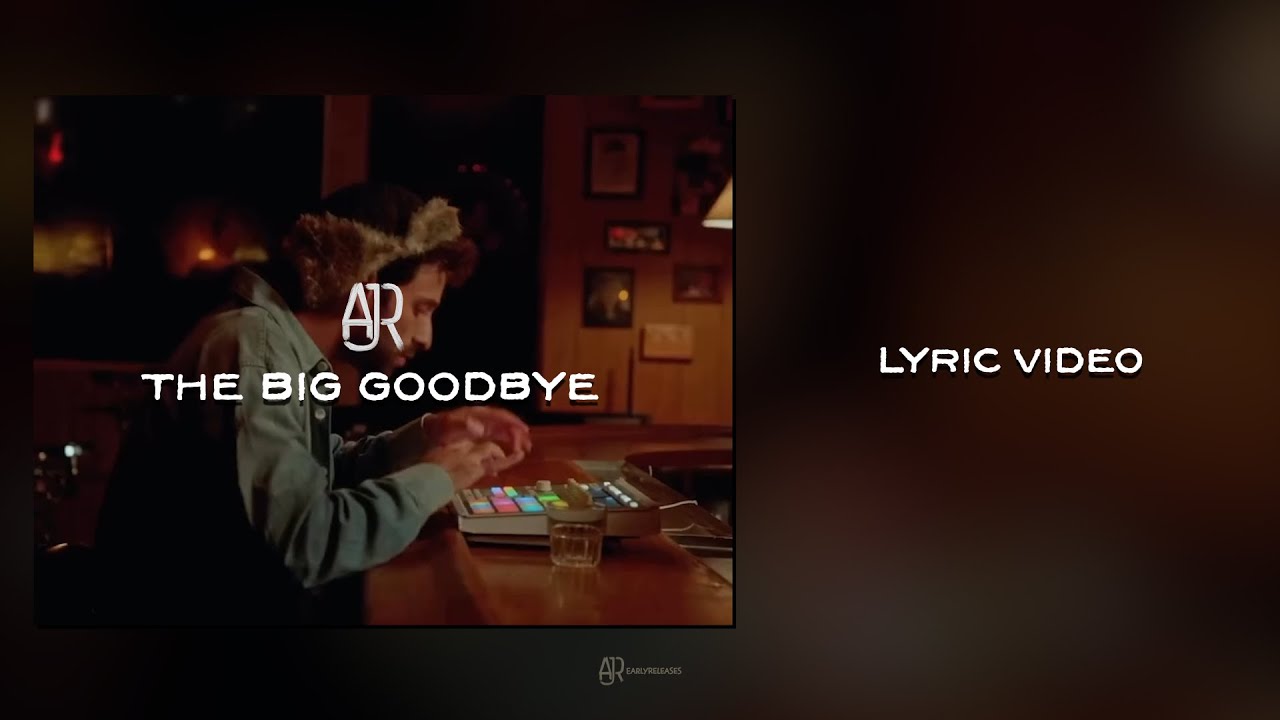AJR - The Big Goodbye (Lyric Video)