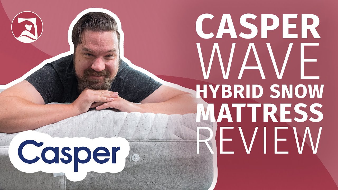 Casper Wave Hybrid Snow Mattress Review - A Cooling Luxury Mattress?