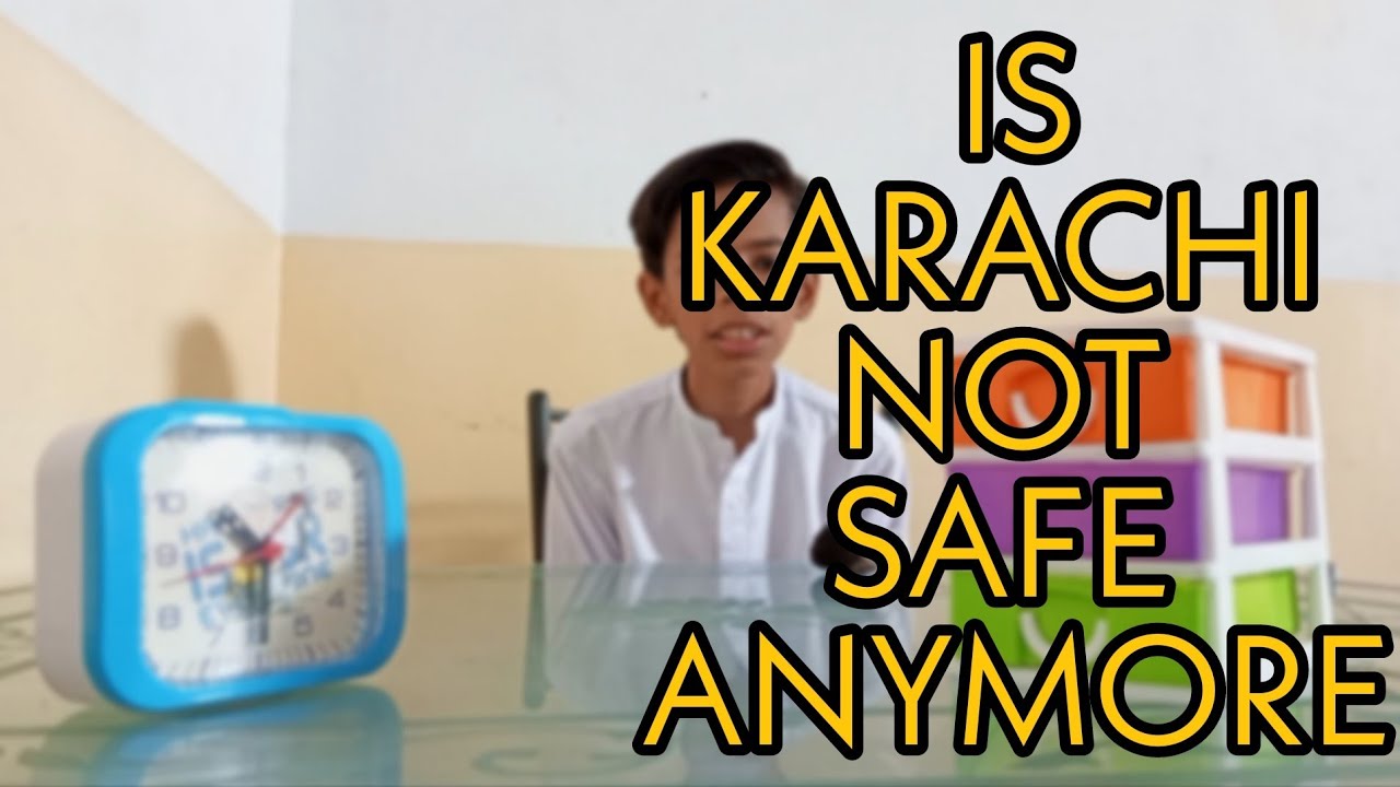 Is Karachi not safe anymore?