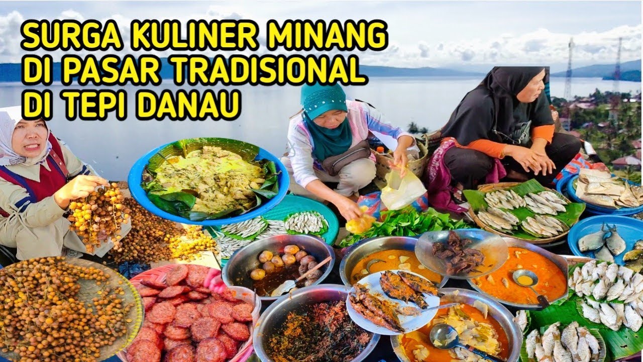 TUR KULINER MINANG YANG LEZAT DI PASAR MALALO DI TEPIAN DANAU SINGKARAK, Sumatera Barat
